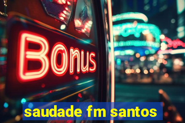 saudade fm santos